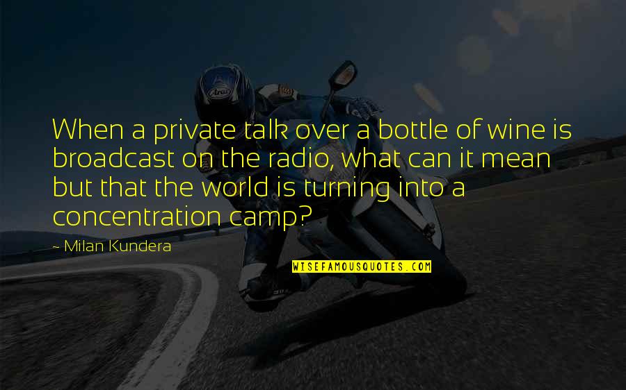 Fionn Oshea Quotes By Milan Kundera: When a private talk over a bottle of