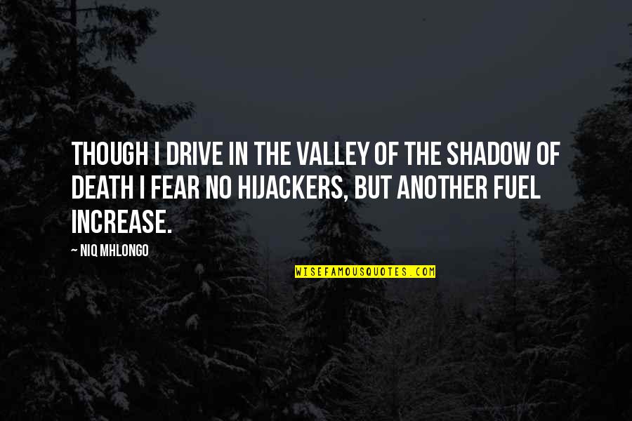Fionnuala Nolan Quotes By Niq Mhlongo: Though I drive in the valley of the Fionnuala Nolan Quotes By Niq Mhlongo: Though I drive in the valley of the
