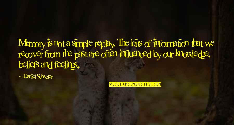 Fionnula Hughes Quotes By Daniel Schacter: Memory is not a simple replay. The bits Fionnula Hughes Quotes By Daniel Schacter: Memory is not a simple replay. The bits