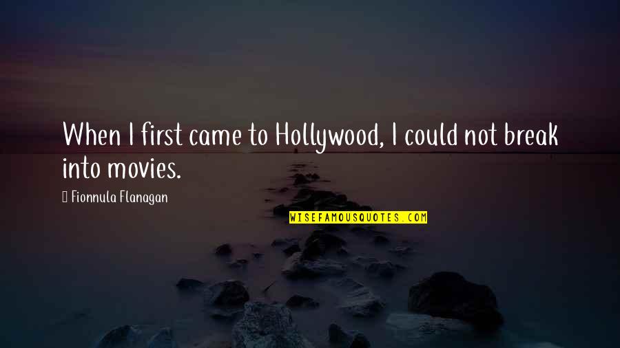 Fionnula Quotes By Fionnula Flanagan: When I first came to Hollywood, I could Fionnula Quotes By Fionnula Flanagan: When I first came to Hollywood, I could