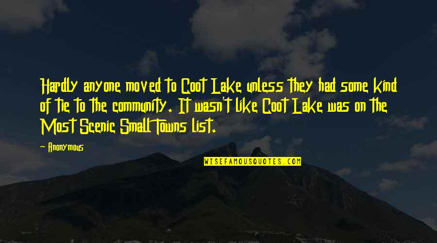 Fioramonti Lorenzo Quotes By Anonymous: Hardly anyone moved to Coot Lake unless they Fioramonti Lorenzo Quotes By Anonymous: Hardly anyone moved to Coot Lake unless they