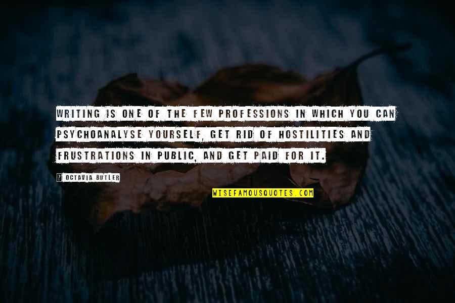 Fioranelli Fabrication Quotes By Octavia Butler: Writing is one of the few professions in Fioranelli Fabrication Quotes By Octavia Butler: Writing is one of the few professions in