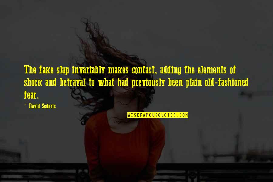 Fiorangelo Sk Quotes By David Sedaris: The fake slap invariably makes contact, adding the Fiorangelo Sk Quotes By David Sedaris: The fake slap invariably makes contact, adding the