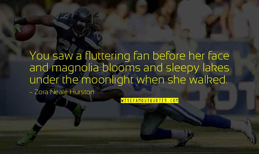 Fiore Dei Liberi Quotes By Zora Neale Hurston: You saw a fluttering fan before her face