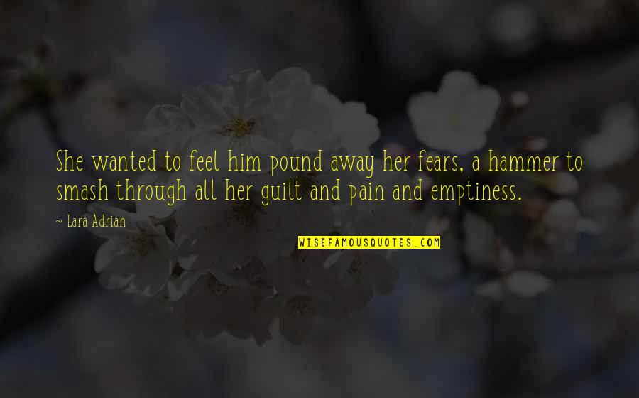 Fiorellas Wellesley Quotes By Lara Adrian: She wanted to feel him pound away her