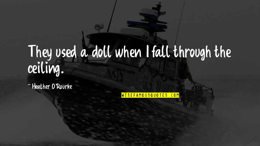 Fiorelli Bicycles Quotes By Heather O'Rourke: They used a doll when I fall through Fiorelli Bicycles Quotes By Heather O'Rourke: They used a doll when I fall through
