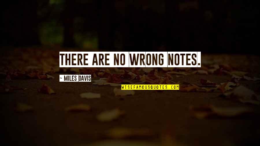 Fiore's Quotes By Miles Davis: There are no wrong notes.