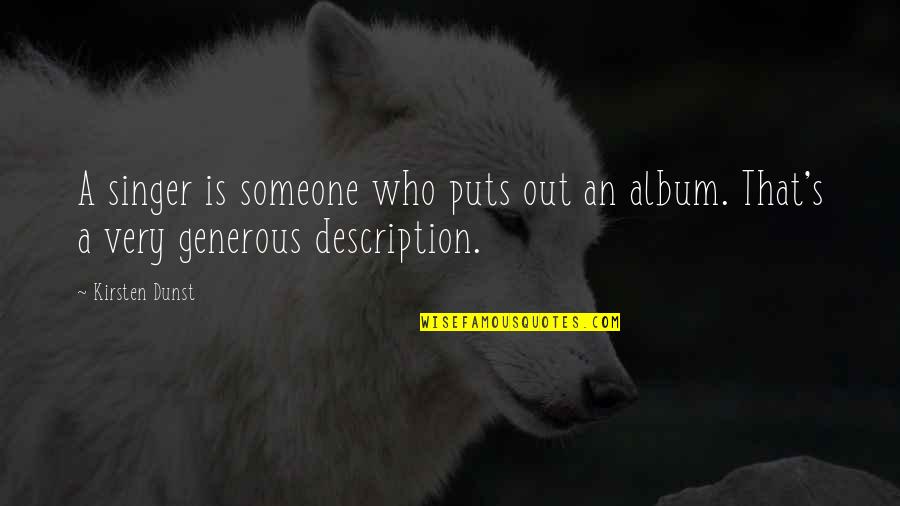Fioretti Alla Quotes By Kirsten Dunst: A singer is someone who puts out an