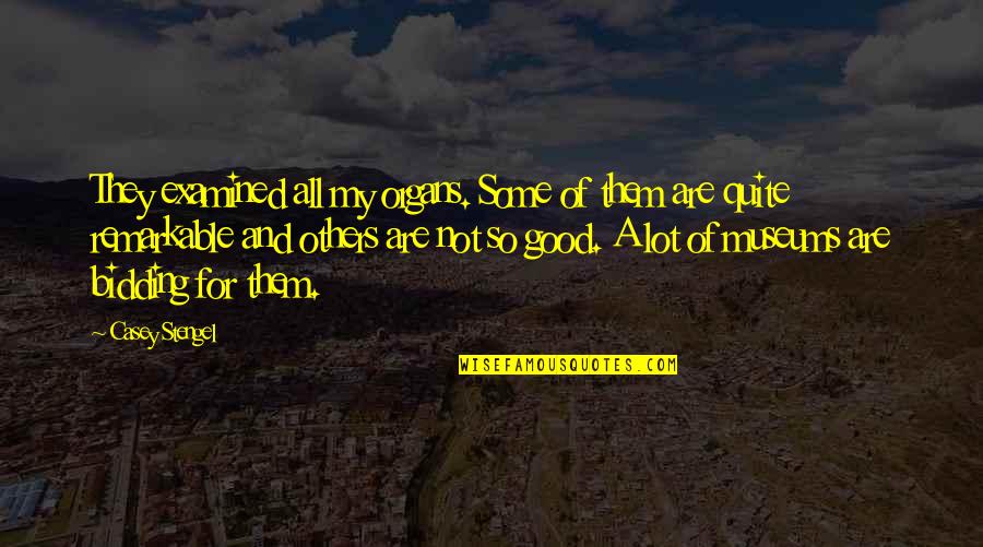 Fiori Quotes By Casey Stengel: They examined all my organs. Some of them Fiori Quotes By Casey Stengel: They examined all my organs. Some of them