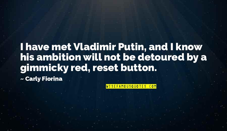 Fiorina Quotes By Carly Fiorina: I have met Vladimir Putin, and I know