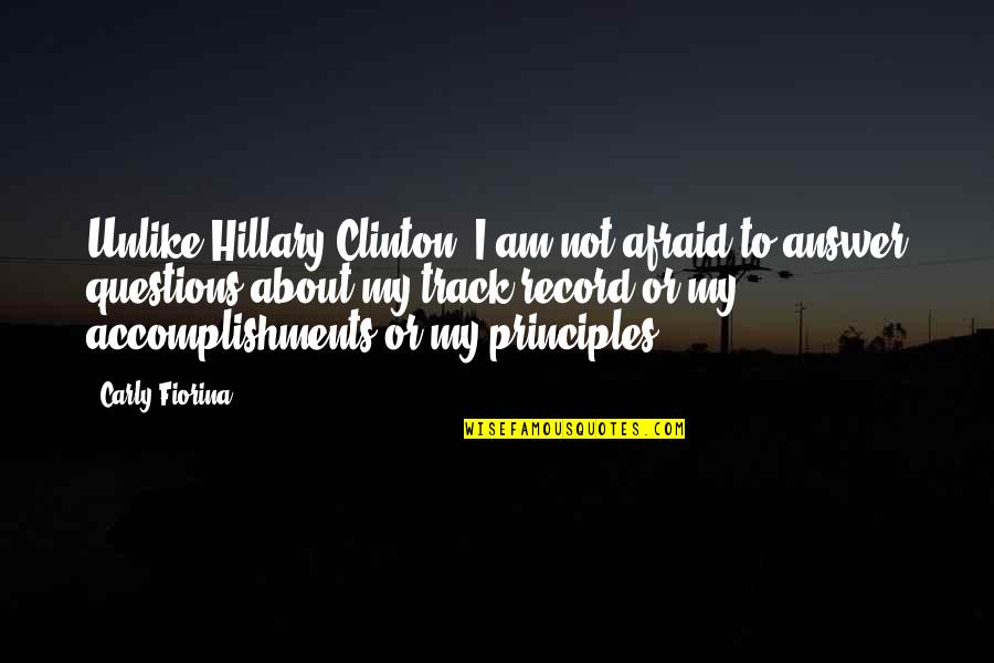 Fiorina Quotes By Carly Fiorina: Unlike Hillary Clinton, I am not afraid to