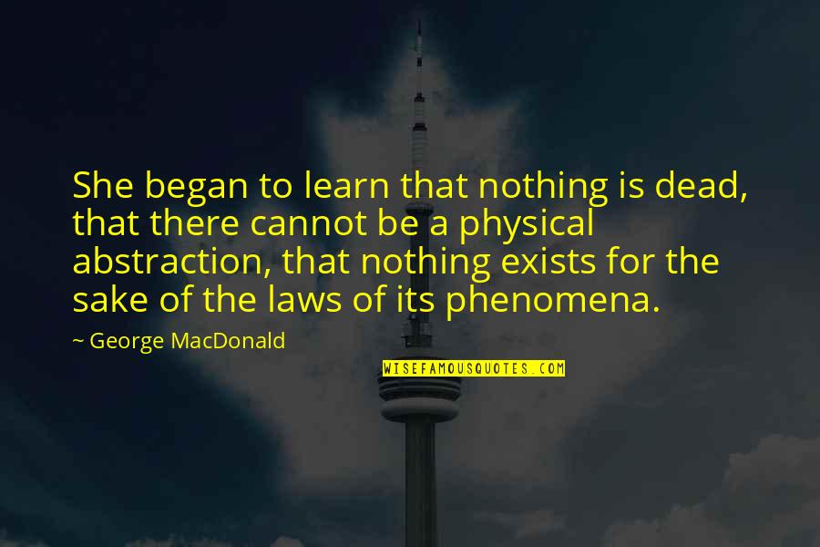 Fioris Pizza Quotes By George MacDonald: She began to learn that nothing is dead,