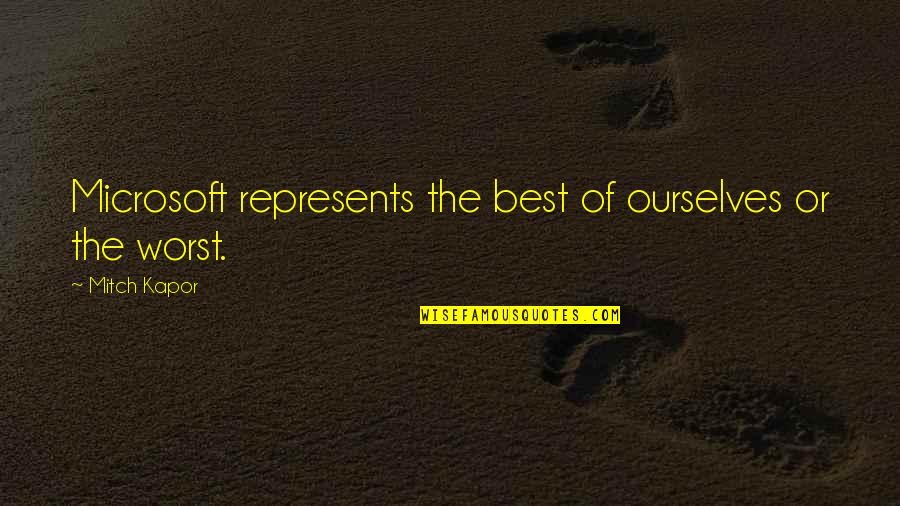 Fiorito Quotes By Mitch Kapor: Microsoft represents the best of ourselves or the