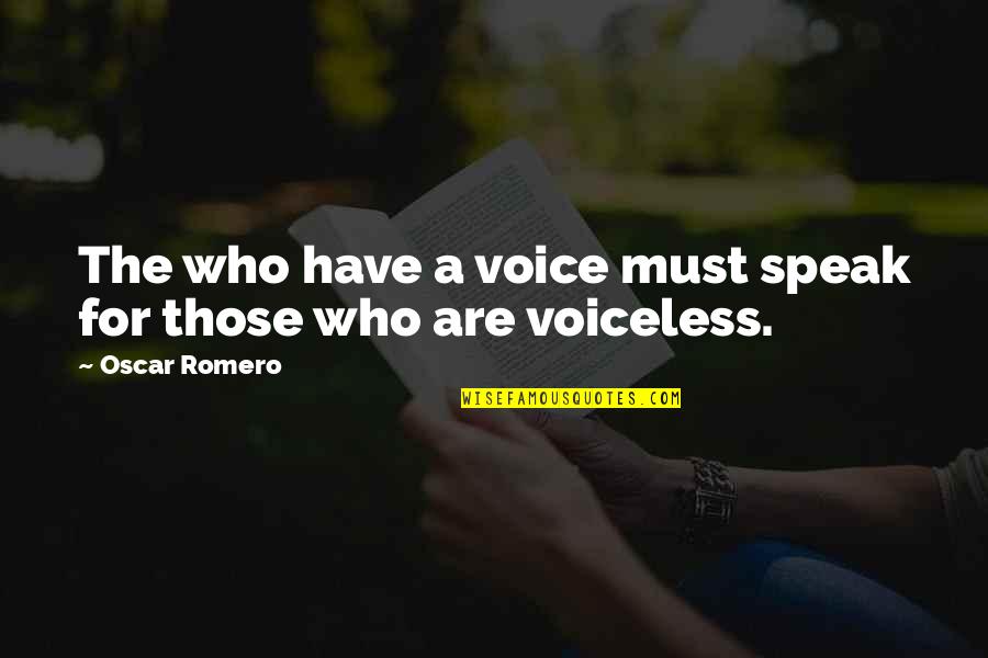 Fiorito Quotes By Oscar Romero: The who have a voice must speak for