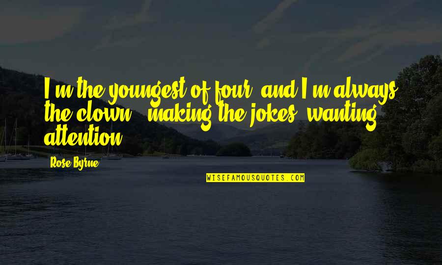 Fioti Gente Quotes By Rose Byrne: I'm the youngest of four, and I'm always