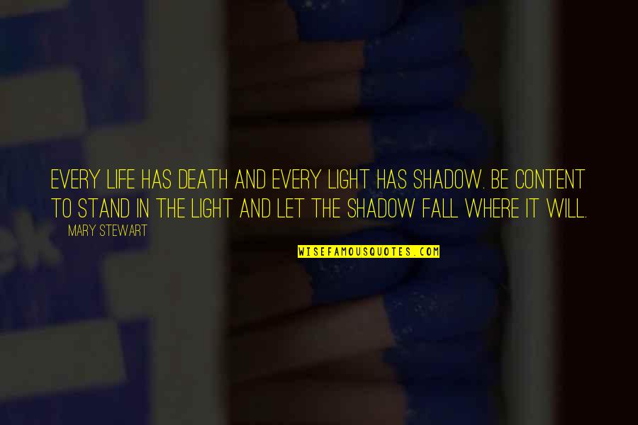 Fiqures Quotes By Mary Stewart: Every life has death and every light has