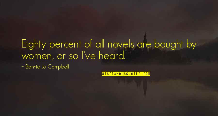 Firarms Quotes By Bonnie Jo Campbell: Eighty percent of all novels are bought by