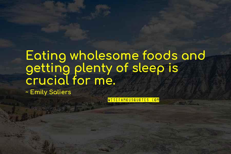 Firarms Quotes By Emily Saliers: Eating wholesome foods and getting plenty of sleep