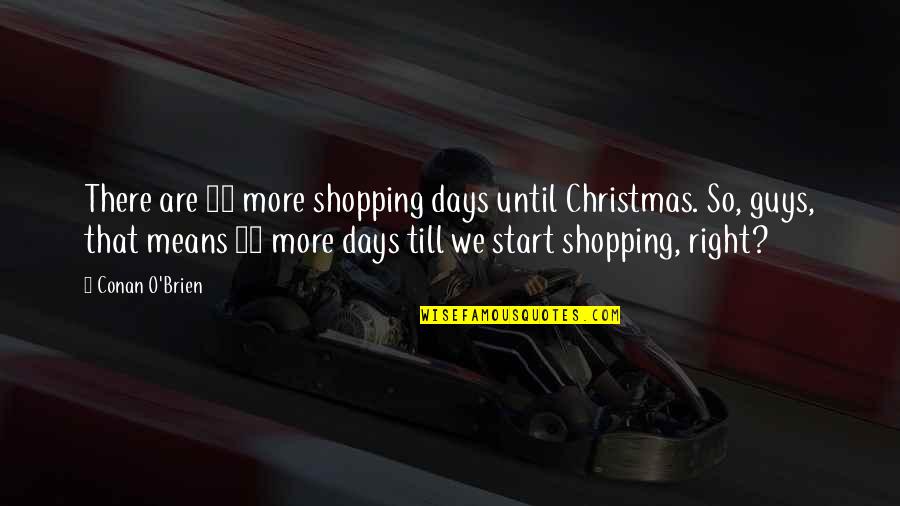 Firasat Telinga Quotes By Conan O'Brien: There are 17 more shopping days until Christmas. Firasat Telinga Quotes By Conan O'Brien: There are 17 more shopping days until Christmas.