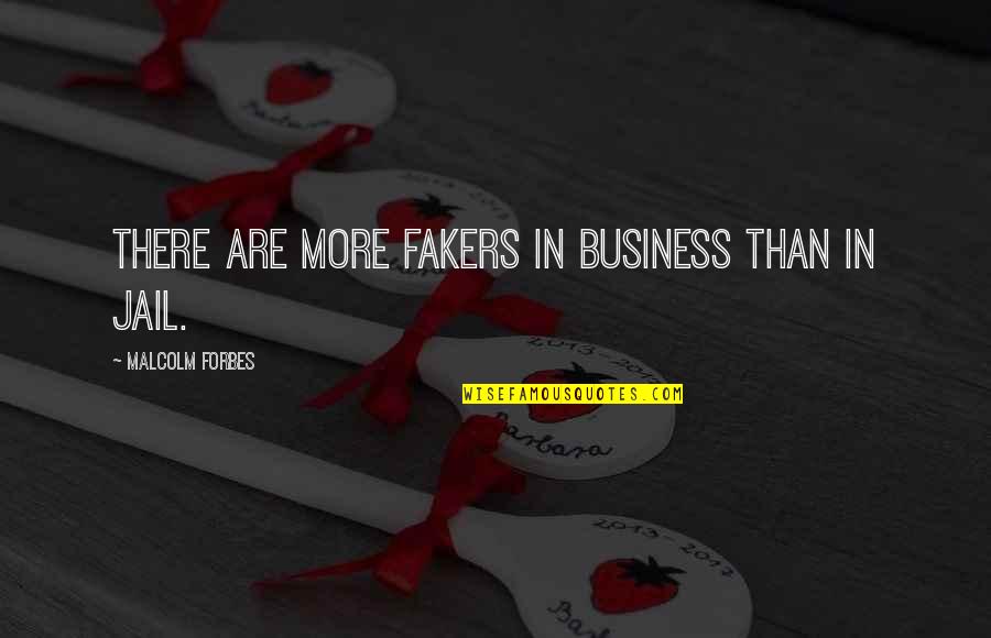 Firaun Video Quotes By Malcolm Forbes: There are more fakers in business than in