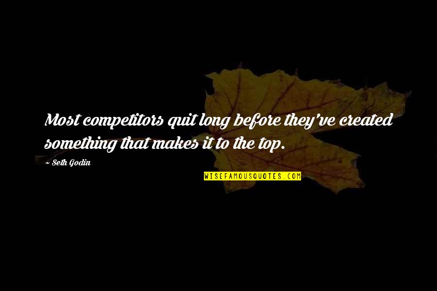 Firaun Video Quotes By Seth Godin: Most competitors quit long before they've created something