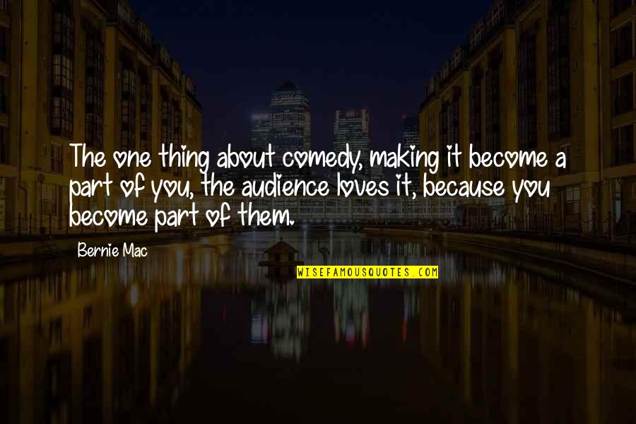 Firava Quotes By Bernie Mac: The one thing about comedy, making it become