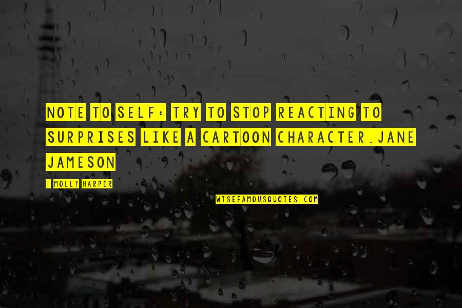 Firbloome Quotes By Molly Harper: Note to self: Try to stop reacting to Firbloome Quotes By Molly Harper: Note to self: Try to stop reacting to