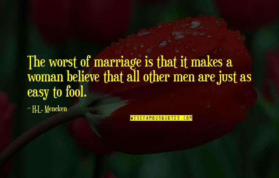 Firbolg Druid Quotes By H.L. Mencken: The worst of marriage is that it makes Firbolg Druid Quotes By H.L. Mencken: The worst of marriage is that it makes