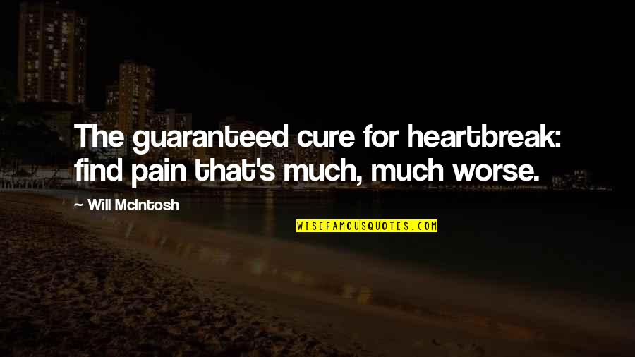 Firbolgs Dnd Quotes By Will McIntosh: The guaranteed cure for heartbreak: find pain that's