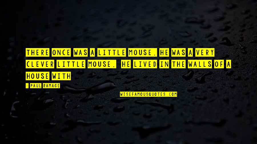 Firdavsi Quotes By Paul Ramage: There once was a little mouse. He was Firdavsi Quotes By Paul Ramage: There once was a little mouse. He was