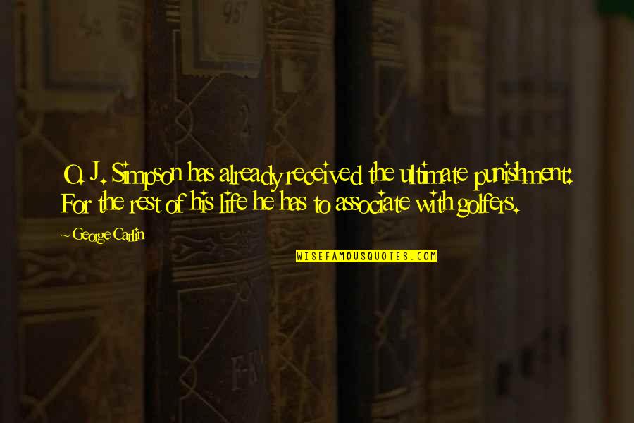 Fire And Ash Quotes By George Carlin: O. J. Simpson has already received the ultimate Fire And Ash Quotes By George Carlin: O. J. Simpson has already received the ultimate