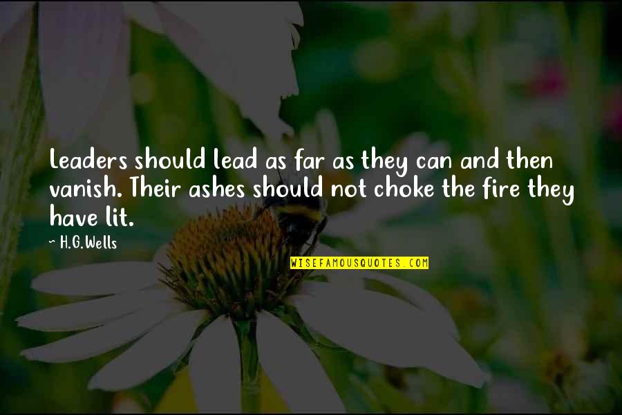 Fire And Ashes Quotes By H.G.Wells: Leaders should lead as far as they can