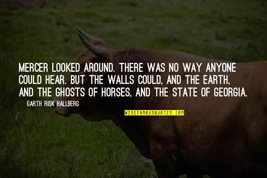 Fire And Earth Quotes By Garth Risk Hallberg: Mercer looked around. There was no way anyone