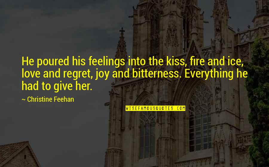 Fire And Ice Quotes By Christine Feehan: He poured his feelings into the kiss, fire