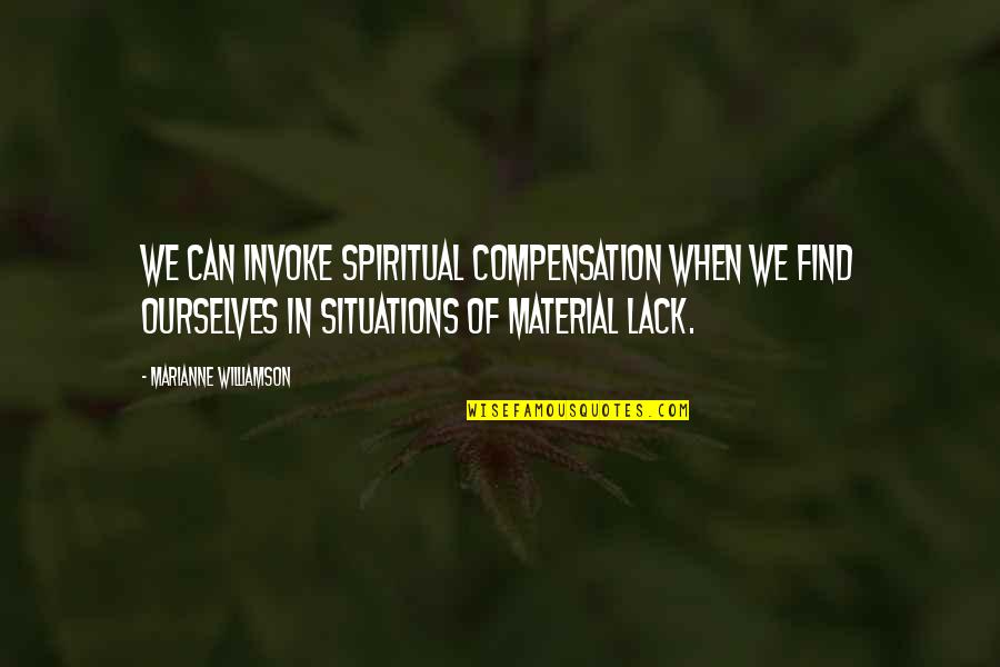 Fire Cleansing Quotes By Marianne Williamson: We can invoke spiritual compensation when we find