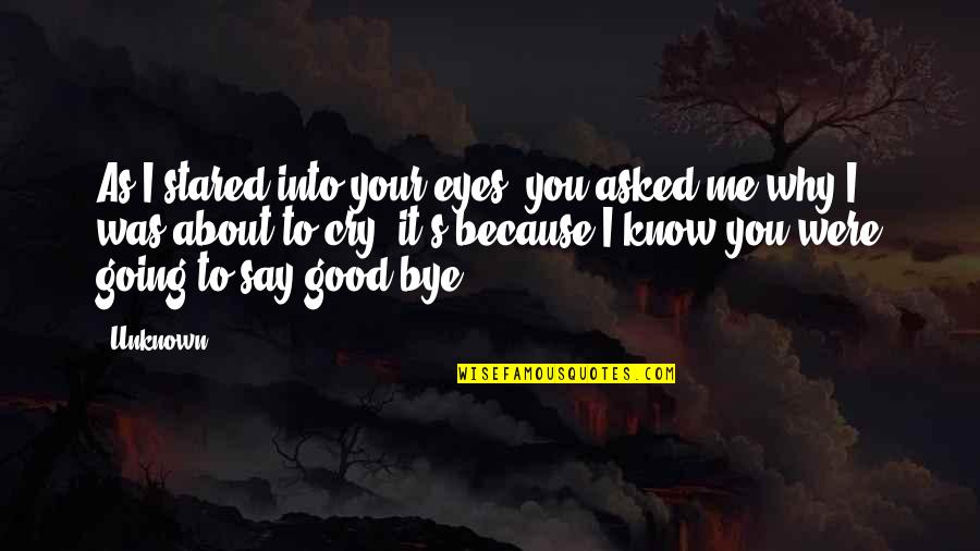 Fire Combustion Quotes By Unknown: As I stared into your eyes, you asked Fire Combustion Quotes By Unknown: As I stared into your eyes, you asked