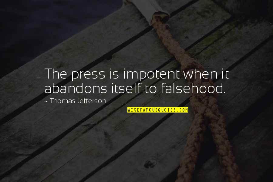 Fire Department Motivational Quotes By Thomas Jefferson: The press is impotent when it abandons itself