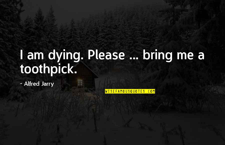 Fire Emblem Bastian Quotes By Alfred Jarry: I am dying. Please ... bring me a Fire Emblem Bastian Quotes By Alfred Jarry: I am dying. Please ... bring me a