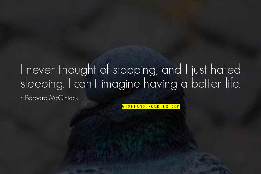Fire Emblem Bastian Quotes By Barbara McClintock: I never thought of stopping, and I just Fire Emblem Bastian Quotes By Barbara McClintock: I never thought of stopping, and I just