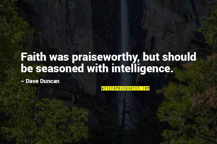 Fire Emblem Fates Corrin Quotes By Dave Duncan: Faith was praiseworthy, but should be seasoned with