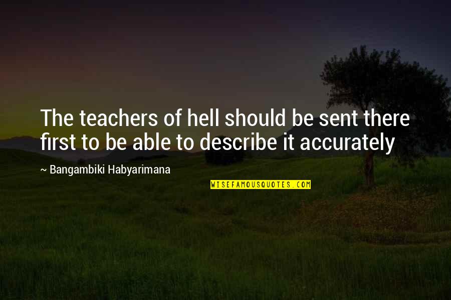 Fire First Quotes By Bangambiki Habyarimana: The teachers of hell should be sent there