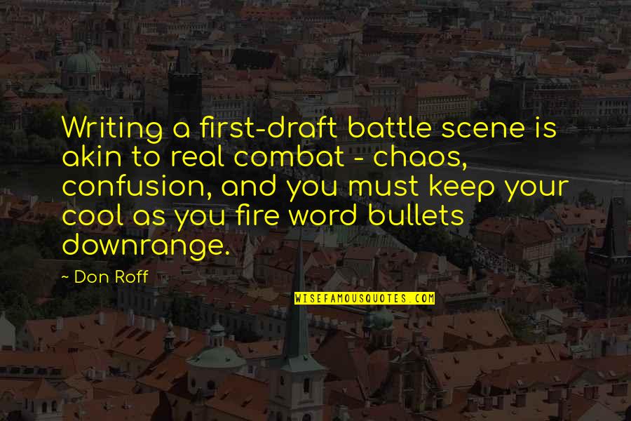 Fire First Quotes By Don Roff: Writing a first-draft battle scene is akin to