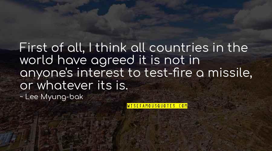 Fire First Quotes By Lee Myung-bak: First of all, I think all countries in