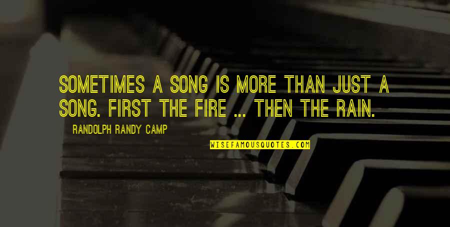 Fire First Quotes By Randolph Randy Camp: Sometimes a song is more than just a