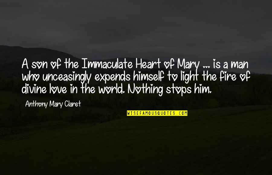 Fire In Heart Quotes By Anthony Mary Claret: A son of the Immaculate Heart of Mary
