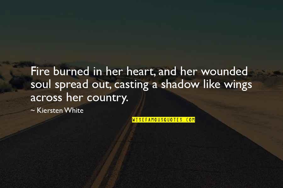 Fire In Her Heart Quotes By Kiersten White: Fire burned in her heart, and her wounded