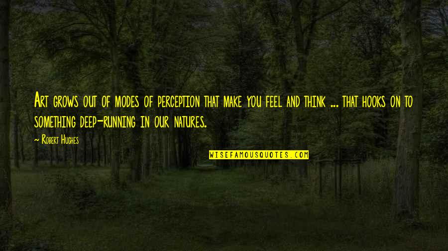 Fire In Lord Of The Flies With Page Numbers Quotes By Robert Hughes: Art grows out of modes of perception that Fire In Lord Of The Flies With Page Numbers Quotes By Robert Hughes: Art grows out of modes of perception that
