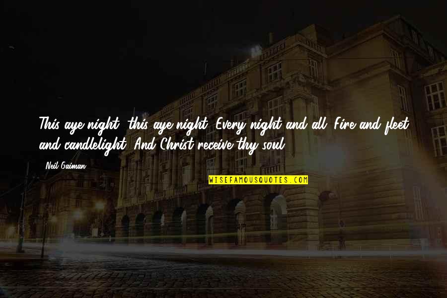 Fire In Night Quotes By Neil Gaiman: This aye night, this aye night; Every night