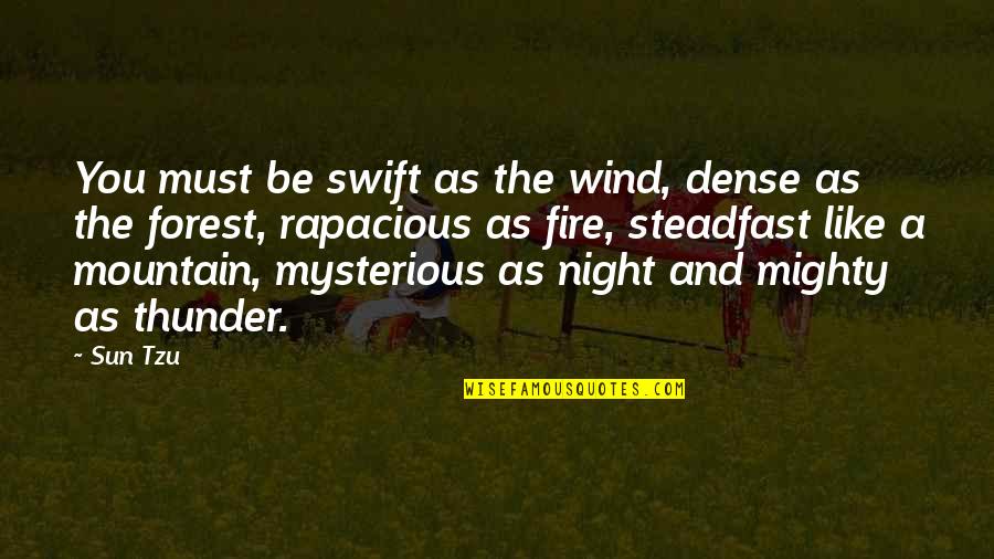 Fire In Night Quotes By Sun Tzu: You must be swift as the wind, dense