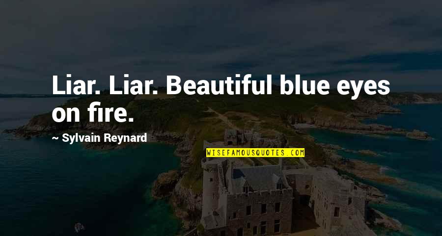 Fire In The Eyes Quotes By Sylvain Reynard: Liar. Liar. Beautiful blue eyes on fire.